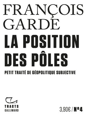 cover image of Tracts (N°4)--La Position des pôles. Petit traité de géopolitique subjective